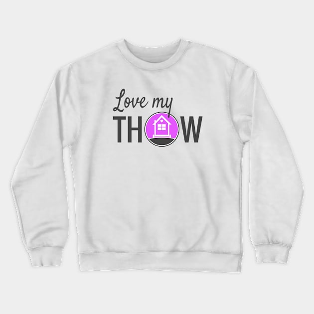 Love My Tiny House On Wheels THOW Crewneck Sweatshirt by Love2Dance